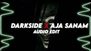 Darkside X Aja Sanam 『edit audio』 Full remix Resimi