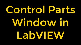 Control Parts Window in National Instruments LabVIEW