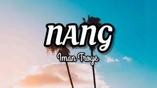 IMAN TROYE - NANG (LIRIK)