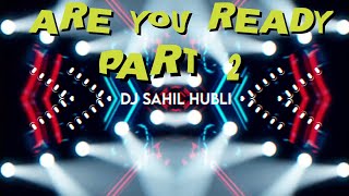 📯ARE YOU READY PART 2 || DJ SAHIL HUBLI Resimi