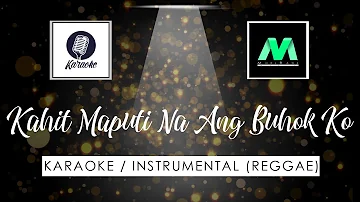 Kahit Maputi Na Ang Buhok Ko I Reggae Karaoke / Instrumental