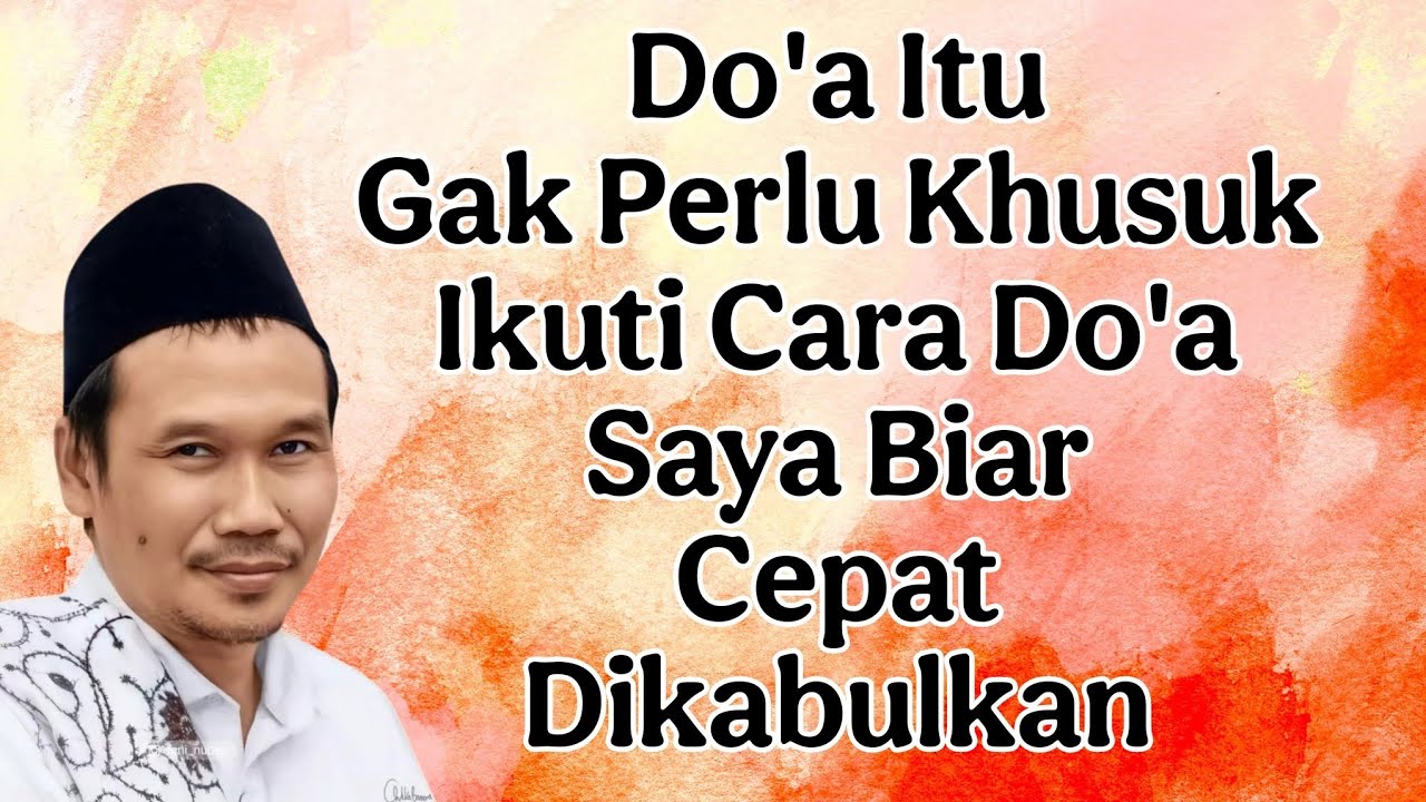 Ikuti Cara Doa saya biar cepat terkabul : ngaji gus baha