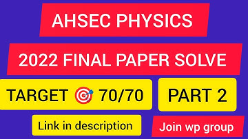 part-2 AHSEC PHYSICS 2022 FINAL PAPER SOLVE