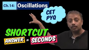 CET physics shortcuts | chapter 14: oscillations | pyq - previous year questions