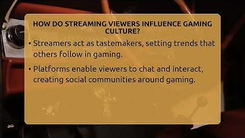How Do Streaming Viewers Influence Gaming Culture? - Video Gamers Vault