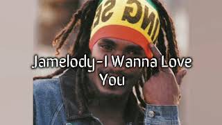 Jamelody-I Wanna Love You(Lyrics)