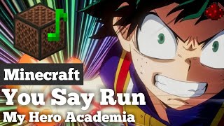 [Remastered] You Say Run - My Hero Academia OST (Minecraft Note Block Cover)