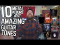 10 Metal Albums With Amazing Guitar Tones!
