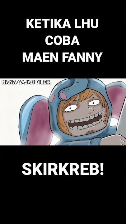 Ketika Lhu coba maen Fanny|Mobile Legends