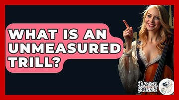 What Is An Unmeasured Trill? - Classical Serenade