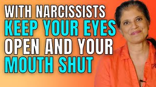 With narcissists, you better keep your eyes open and your mouth closed