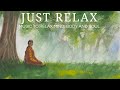 ❁ JUST RELAX ❁ | Music to Relax your Mind, Body and Soul