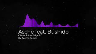Asche feat. Bushido - Ohma Tokita Style 2.0 (Remix)
