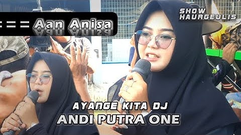 ANDI PUTRA 1 AYANGE KITA DJ TRAP VOC AAN ANISA SHOW MANDIRANCAN HAURGEULIS TGL 27 AGUSTUS 2025