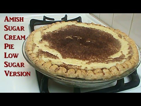 Amish Sugar Cream Pie: Both Classic and Low Sugar Versions