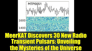 MeerKAT Discovers 30 New Radio Transient Pulsars: Unveiling the Mysteries of the Universe
