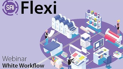 SAi Flexi Webinar - White Workflow