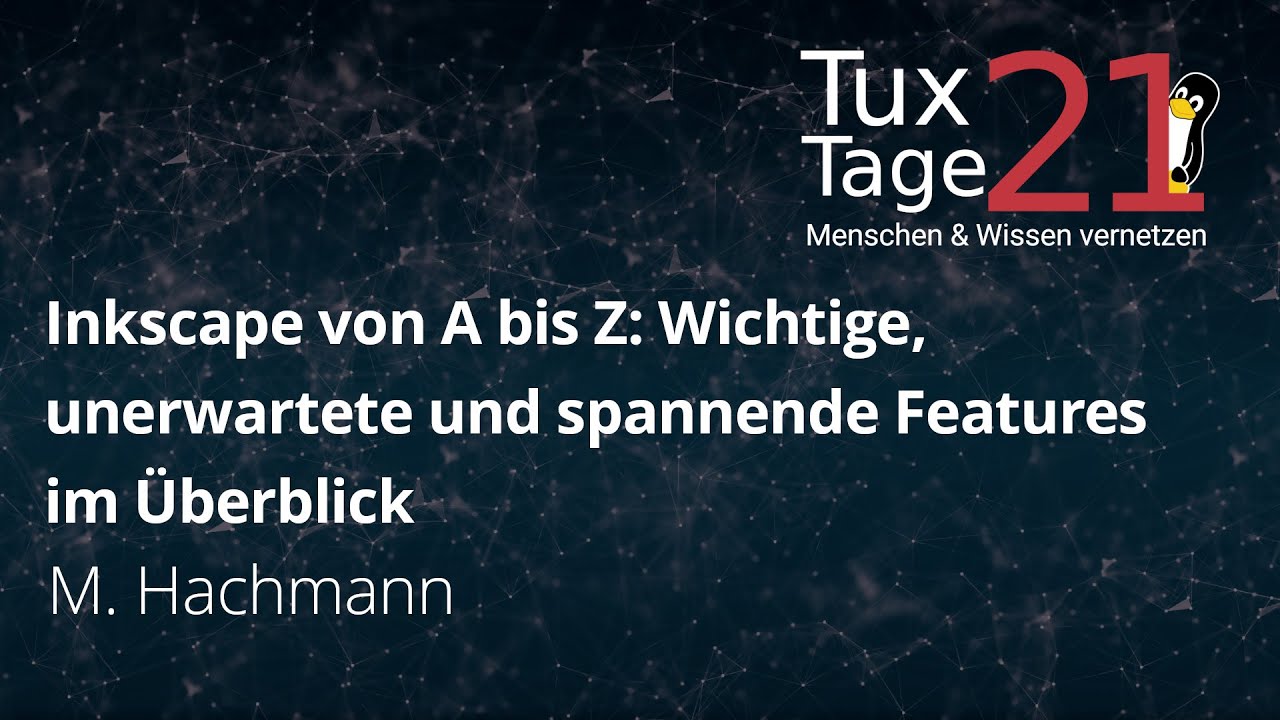 Inkscape von A bis Z: Wichtige, unerwartete und spannende Features im Überblick - Tux-Tage 2021