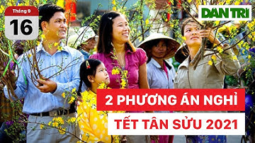 Đề xuất 2 phương án nghỉ Tết Nguyên đán Tân Sửu 2021