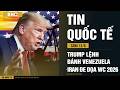 Tin Quốc Tế 13/6: Trump ra lệnh không kích ở Venezuela · Nhóm thân Iran dọa tấn công World Cup 2026