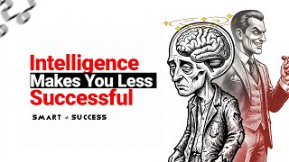 Details Why Being Too Smart Makes You Less Successful (The Intelligence Trap) News