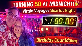 Turning 50 @ Midnight on Scarlet Night 🎉 | @VirginVoyages Scarlet Lady Birthday Countdown #keithis50