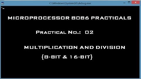 Microprocessor 8086 Practicals | Mutiplication and Division of numbers (8-bit & 16-bit)