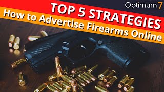 How to Advertise Firearms / Guns Online: Five Strategies to Advertise Restricted Products Online