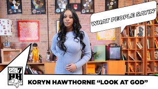 Koryn Hawthorne Reacts to Comments From "Look At God" Music Video (247HH What People Sayin')