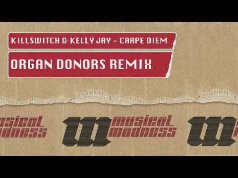 Killswitch & Kelly Jay - Carpe Diem (Organ Donors Remix)