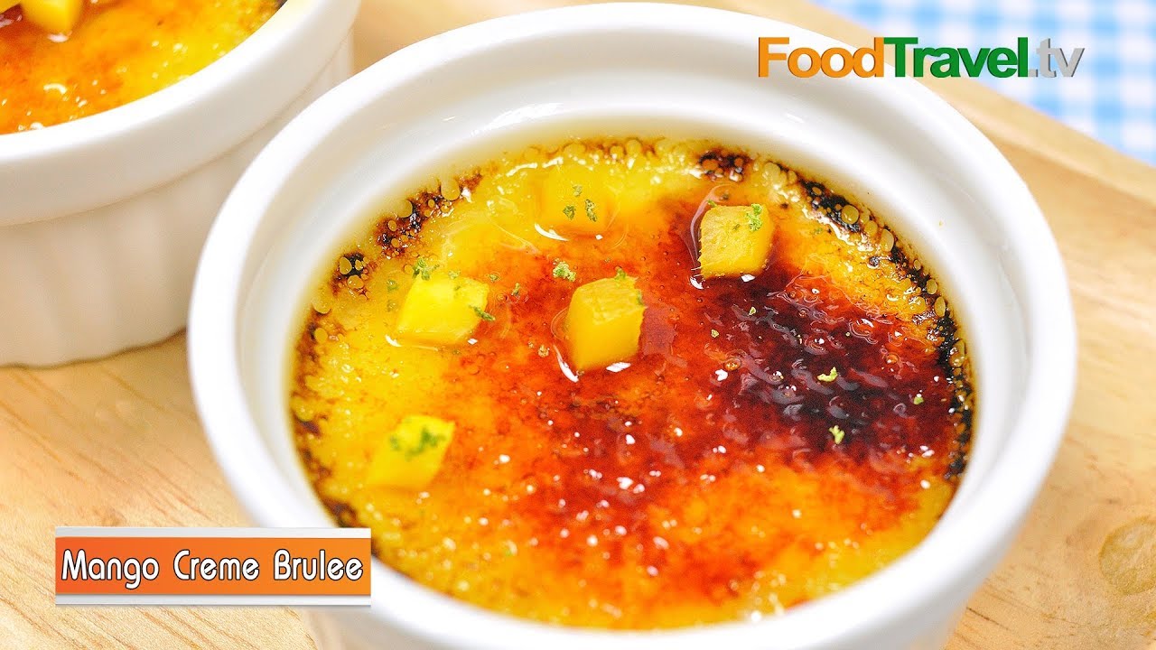 เครมบรูเล่มะม่วง | Mango Creme Brulee