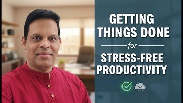 Getting Things Done for Stress Free Productivity