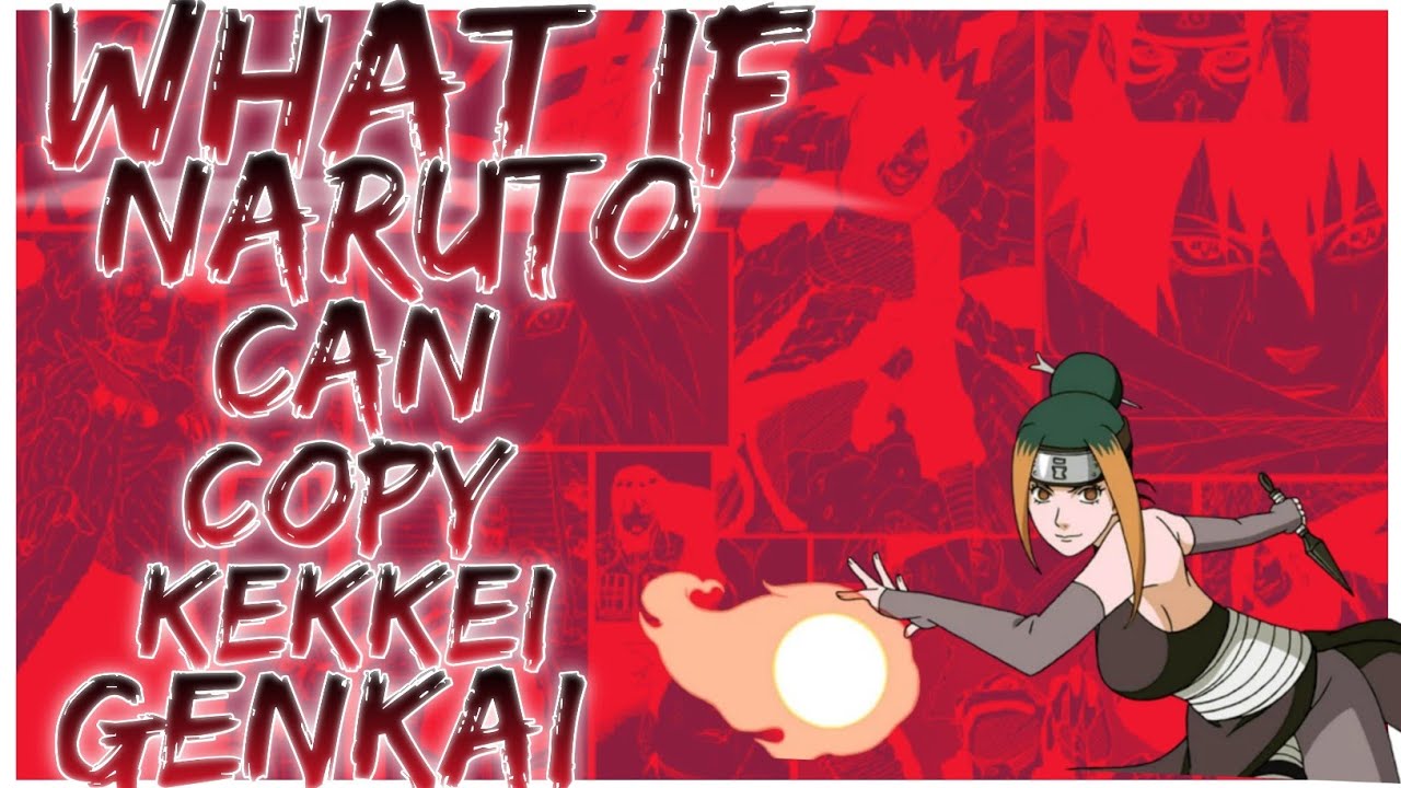 what if Naruto can copy Kekkei Genkai