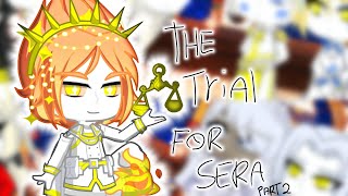 The Trial For Sera|•|Part 2|•|HazbinHotel|•|MyAu