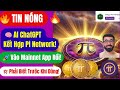 🔥 Dapp ChatGPT for Pi Đã Vào Mainnet App – AI Gắn Liền Pi Network Là Gì?