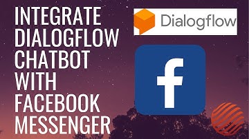 Dialogflow Tutorials: Integrate Dialogflow Chatbot with Facebook Messenger
