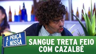 Sangue treta feio com Carlos Alberto | A Praça É Nossa (23/11/17)