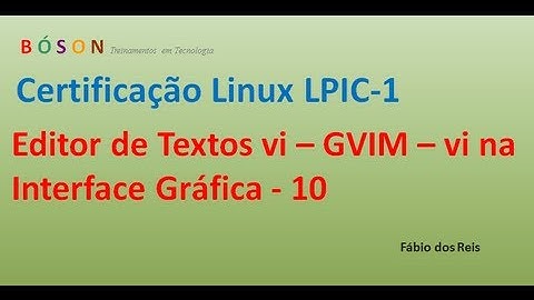 Editor de Textos Vi 10 - GVIM - Vi na interface gráfica - Linux