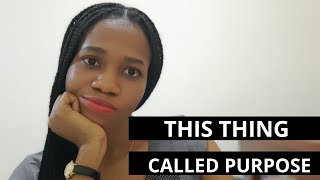 This Thing called Purpose.
