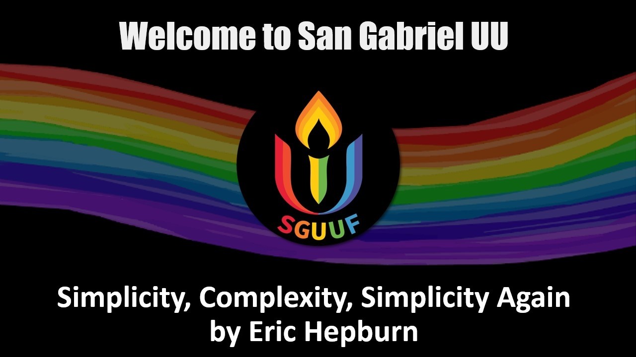 May 31, 2026 Worship Service - Simplicity, Complexity, Simplicity Again by Eric Hepburn