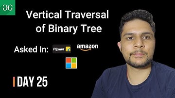 Day 25 | Vertical Traversal of Binary Tree |Flipkart| Amazon | Microsoft | @GeeksforGeeksVideos ​