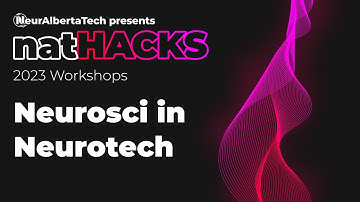 Neurosci in Neurotech | natHACKS 2023 Workshops