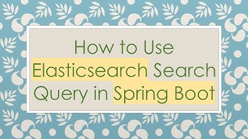 How to Use Elasticsearch Search Query in Spring Boot