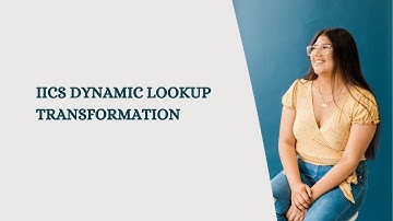 IICS Dynamic Lookup transformation