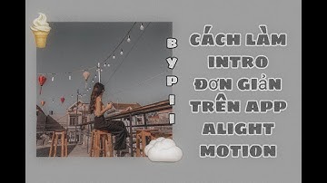 ~4_Hướng dẫn cách làm intro trên app Alight Motion ❤😽| [•PII_XỊN_XÒ🌈•] |