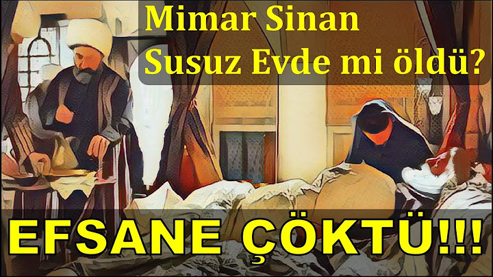 EFSANE ÇÖKTÜ!!!, MİMAR SİNAN'IN SUSUZ EVDE ÖLÜMÜ İDDİASI ,   Mimar Sinan Belgesel