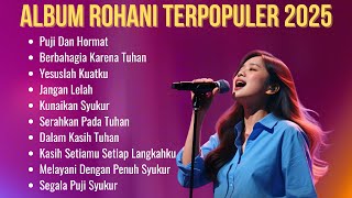 Download Lagu Album Rohani Terpopuler 2025 | Kumpulan Lagu Rohani Kristen Terbaru dan Terbaik MP3 Download Lagu Album Rohani Terpopuler 2025 | Kumpulan Lagu Rohani Kristen Terbaru dan Terbaik MP3