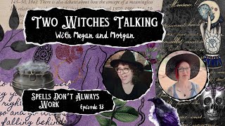 Spells Don't Always Work | Two Witches Talking 13