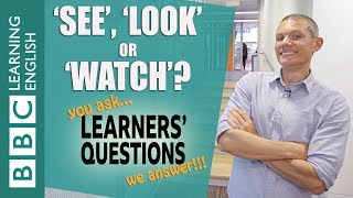 ❓'See', 'look' and 'watch' - Improve your English with Learners' Questions