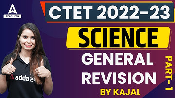 CTET 2022 | CTET Science Paper 2 | CTET Science GENERAL REVISION Part 1 | By Kajal Chaudhary